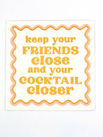 Keep Your Friends Close Cocktail Napkin