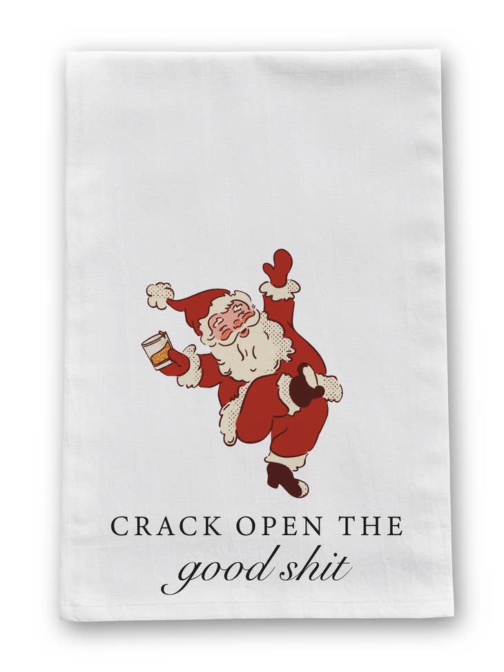 Crack Open the Good Shit Santa Tea Towel