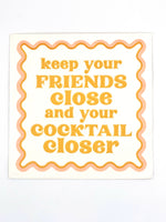 Keep Your Friends Close Cocktail Napkin
