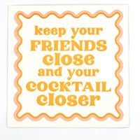 Keep Your Friends Close Cocktail Napkin