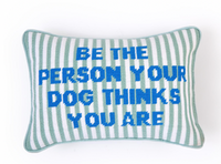 Be The Person Your Dog You Are Needlepoint Pillow
