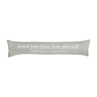 Loved You Then Long Pillow