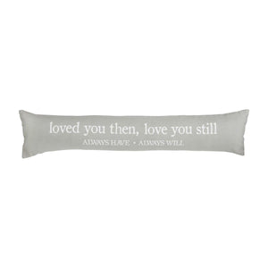 Loved You Then Long Pillow