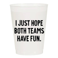 I Just Hope Both Teams Have Fun Frosted Cups