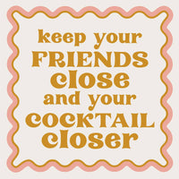 Keep Your Friends Close Cocktail Napkin

