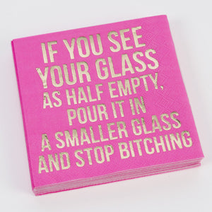 If you see your glass Half Empty Cocktail Napkins