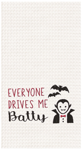 Everyone Drives Me Batty Towel