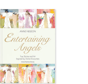 Entertaining Angels: True Stories and Art Inspired by Divine Encounters