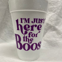 I'm Just Here for the Boos Foam Cups