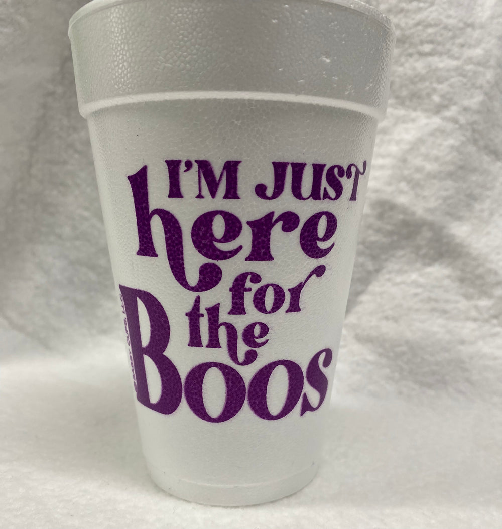 I'm Just Here for the Boos Foam Cups