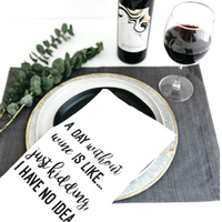 A Day Without Wine Is Like Tea Towel